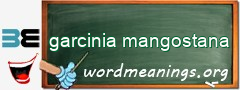 WordMeaning blackboard for garcinia mangostana